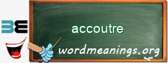 WordMeaning blackboard for accoutre